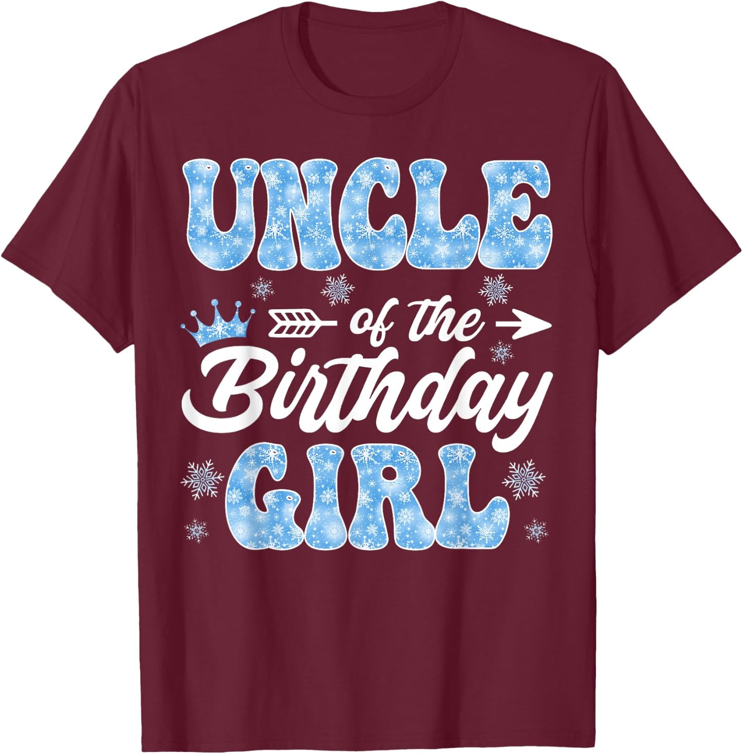 Uncle Of The Birthday Girl Snowflakes Winter Xmas T-Shirt - T-Shirt | Maroon