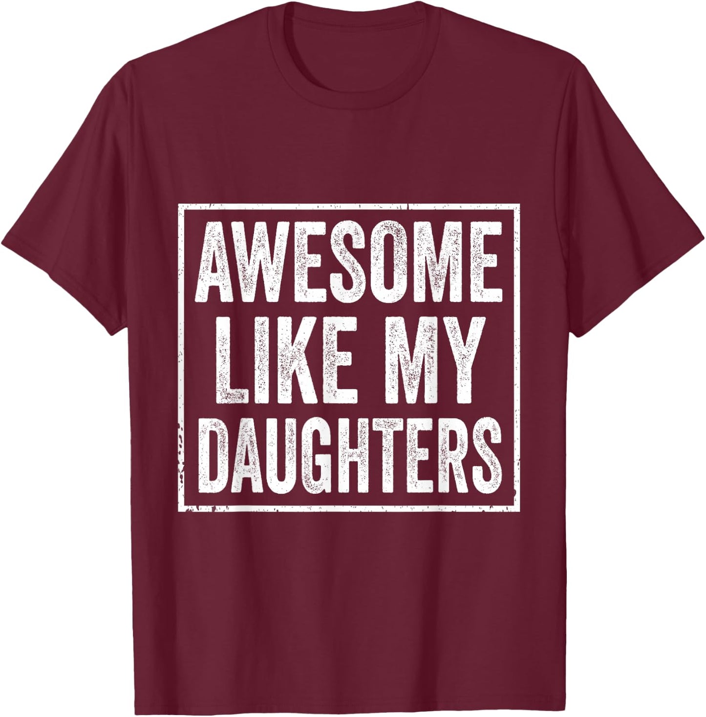 Awesome Like My Daughter Funny Dad from Daughter Fathers Day T-Shirt - T-Shirt | Maroon