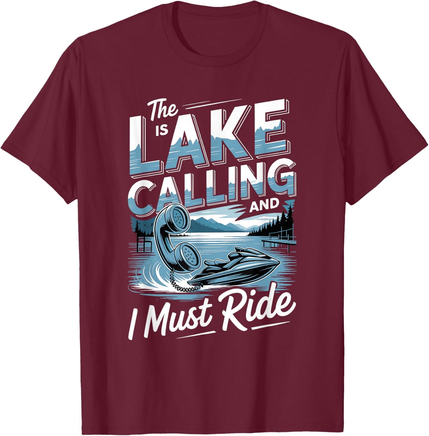 The Lake is Calling and I Must Ride Jetski Life T-Shirt - T-Shirt | Maroon