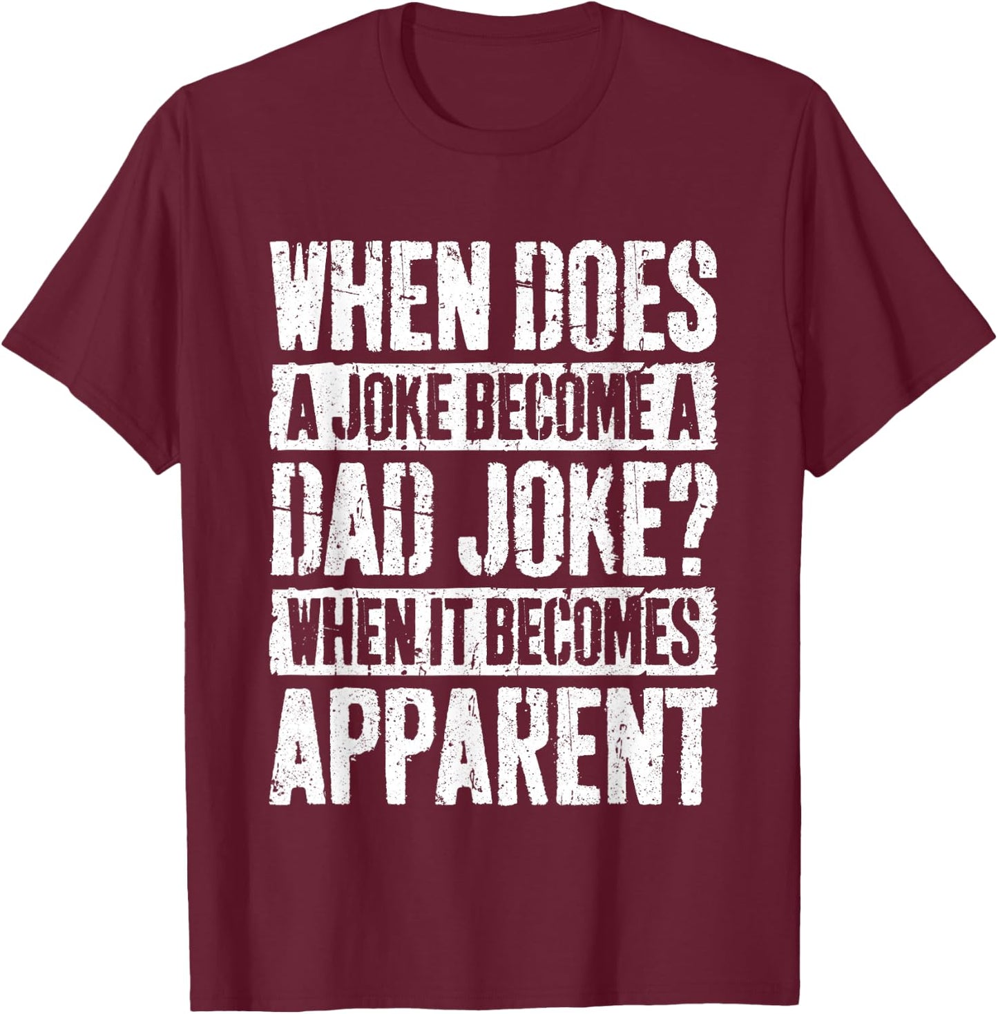 When Does A Joke Become A Dad Joke Shirt Men Fathers Day T-Shirt - T-Shirt | Maroon