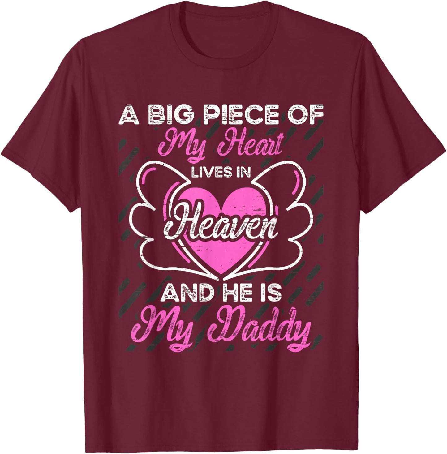 My Daddy a big piece my heart In Heaven Daddy T-Shirt - T-Shirt | Maroon