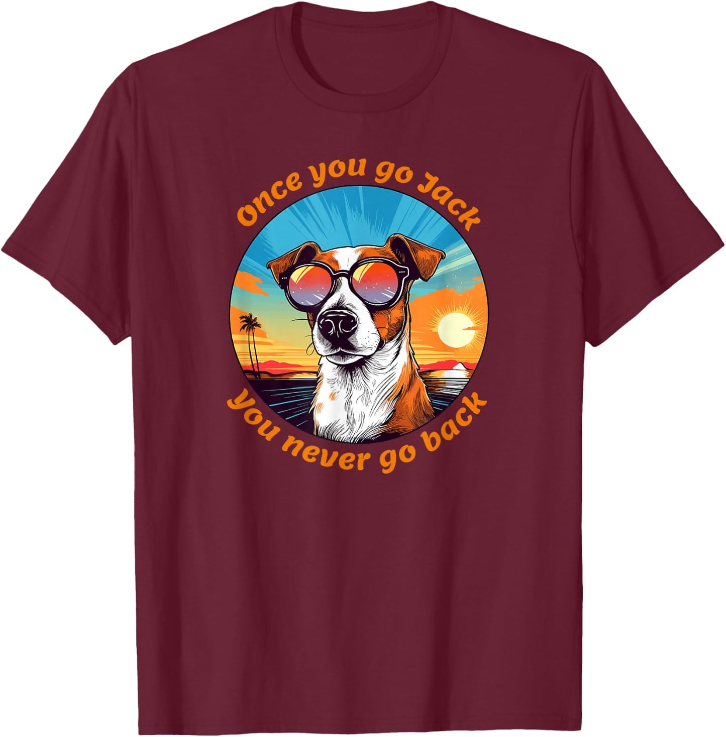 Once you go Jack you never go back funny Jack Russell Lovers T-Shirt - T-Shirt | Maroon