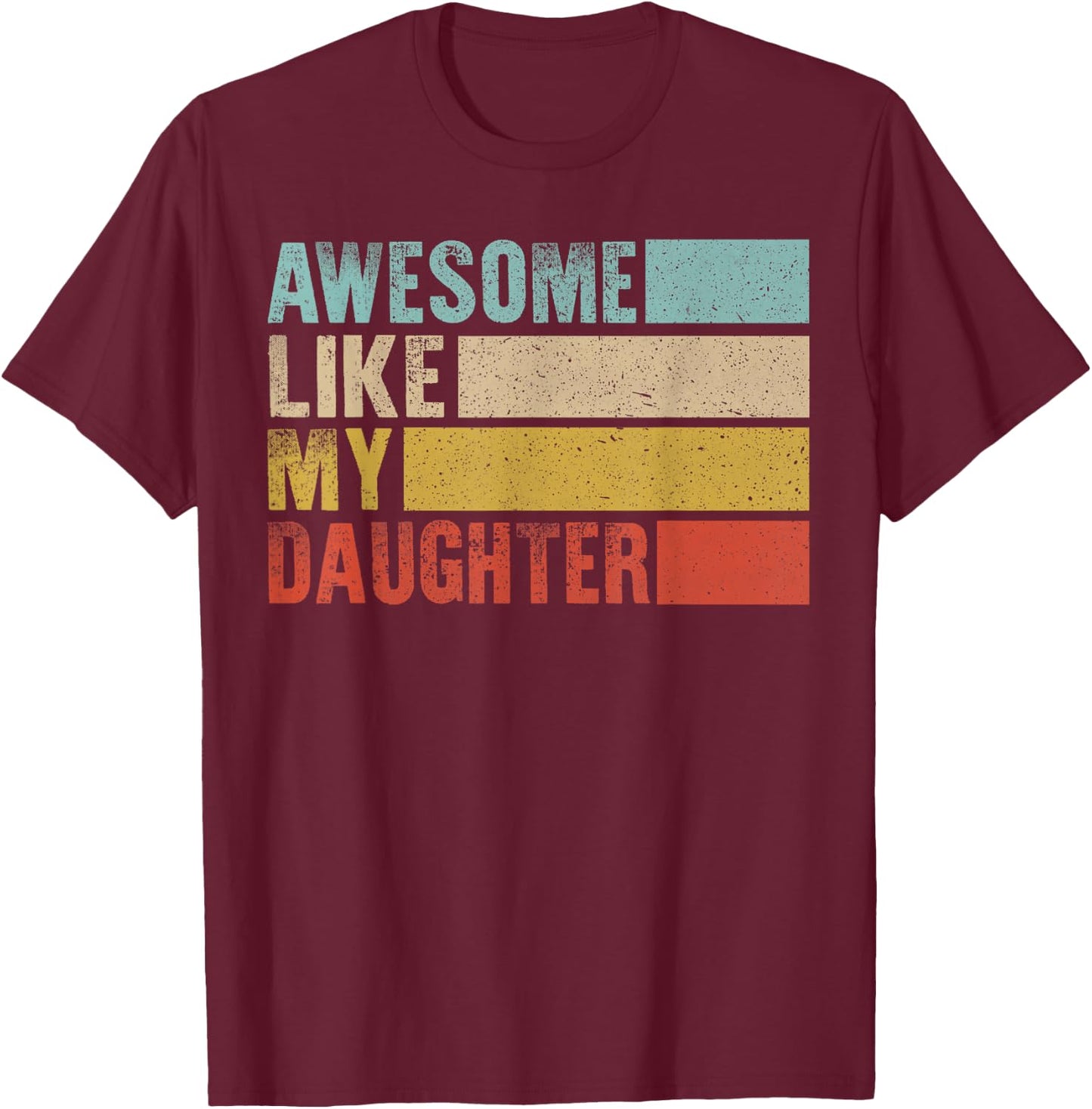 Vintage Awesome Like My Daughter Mom & Dad Blague Humour T-Shirt - T-Shirt | Maroon