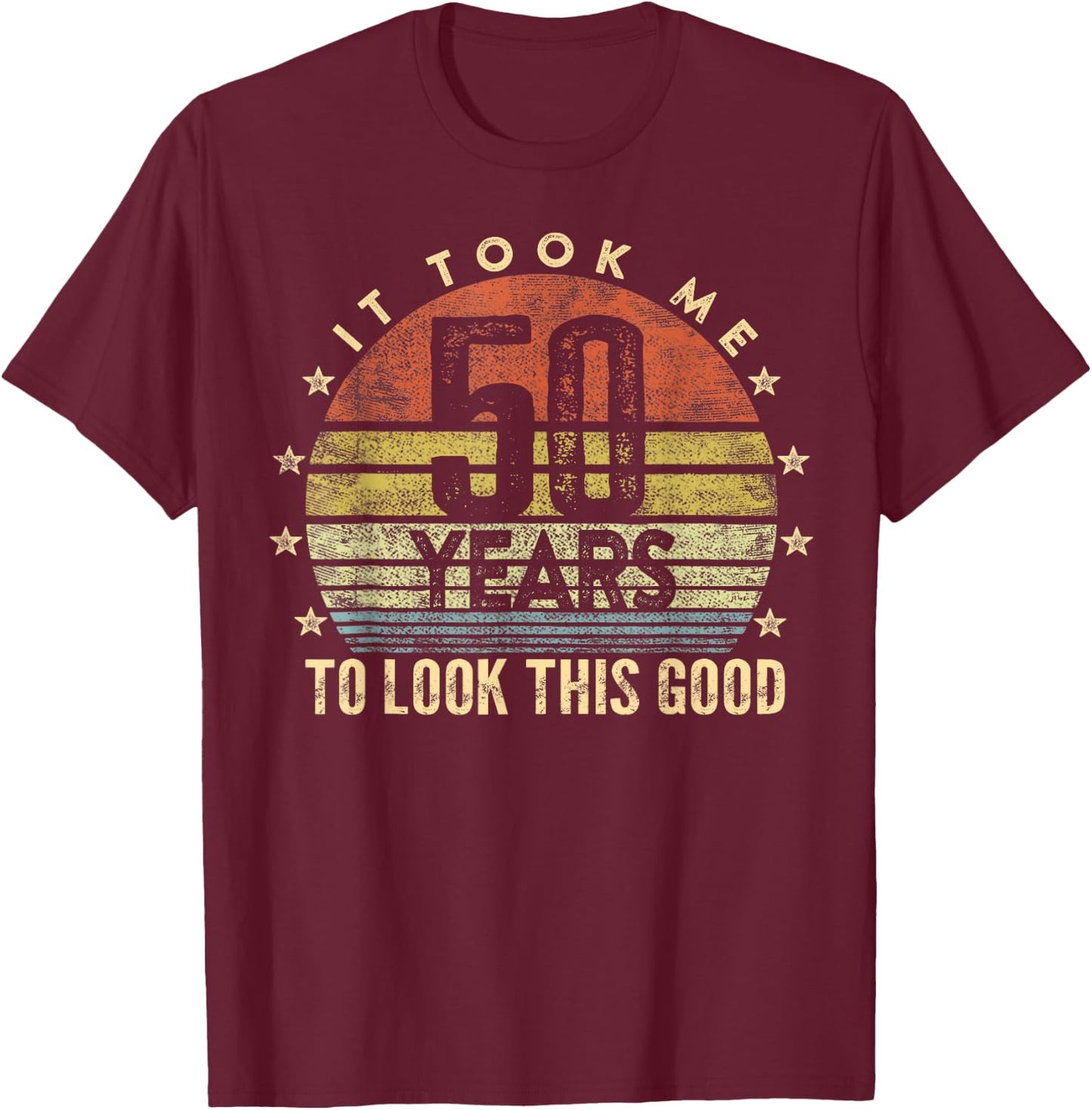It Took Me 50 years To Look This Good Birthday Party T-Shirt - T-Shirt | Maroon