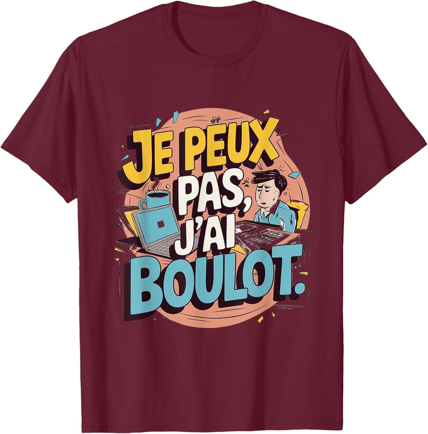 Je Peux Pas J'ai Job , Black, S T-Shirt - T-Shirt | Maroon