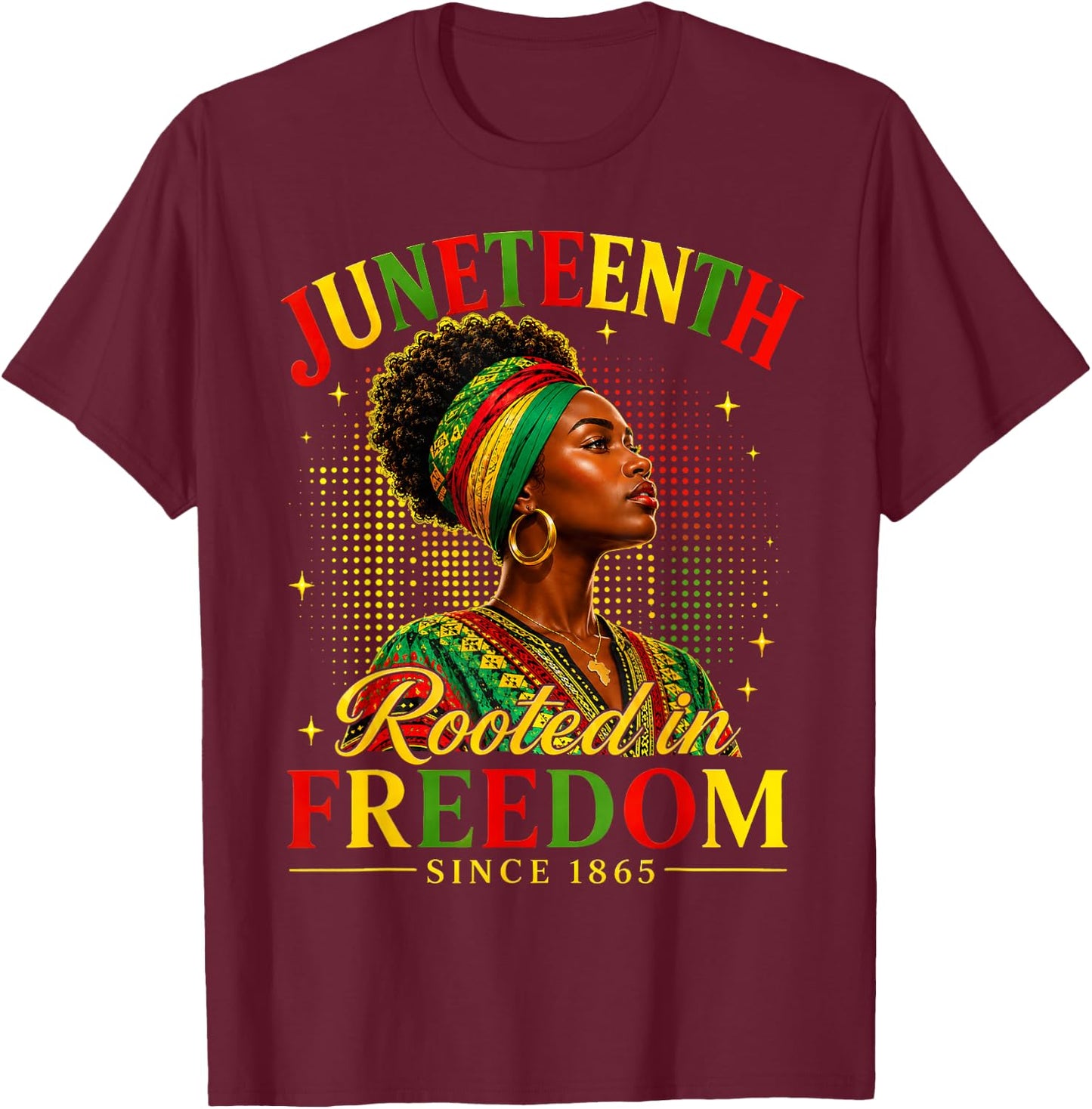 Juneteenth Rooted in Freedom Since 1865 Afro Women Pride T-Shirt - T-Shirt | Maroon