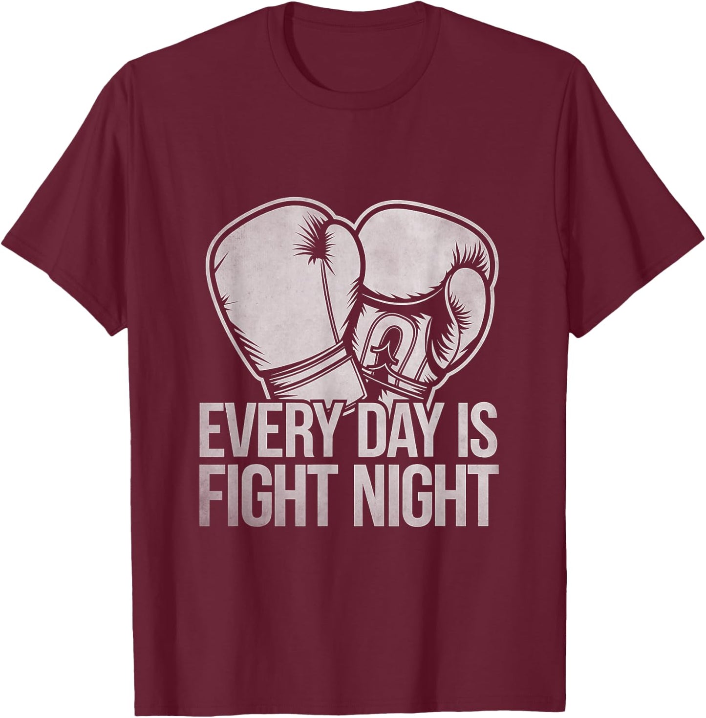 Every Day Is Fight Night Boxer Sports Strength Gym Boxing T-Shirt - T-Shirt | Maroon