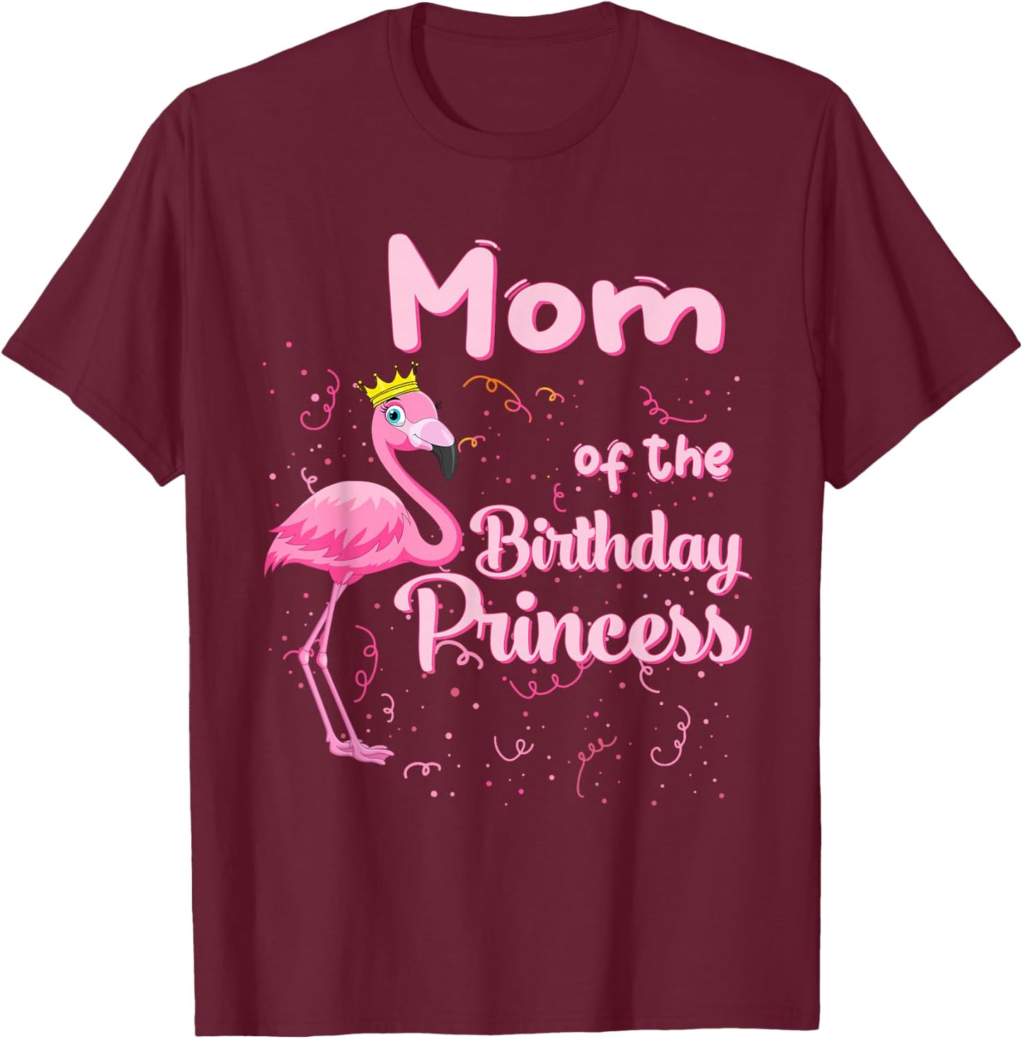 Mom of the Birthday Princess Pink Flamingo Party Squad T-Shirt - T-Shirt | Maroon