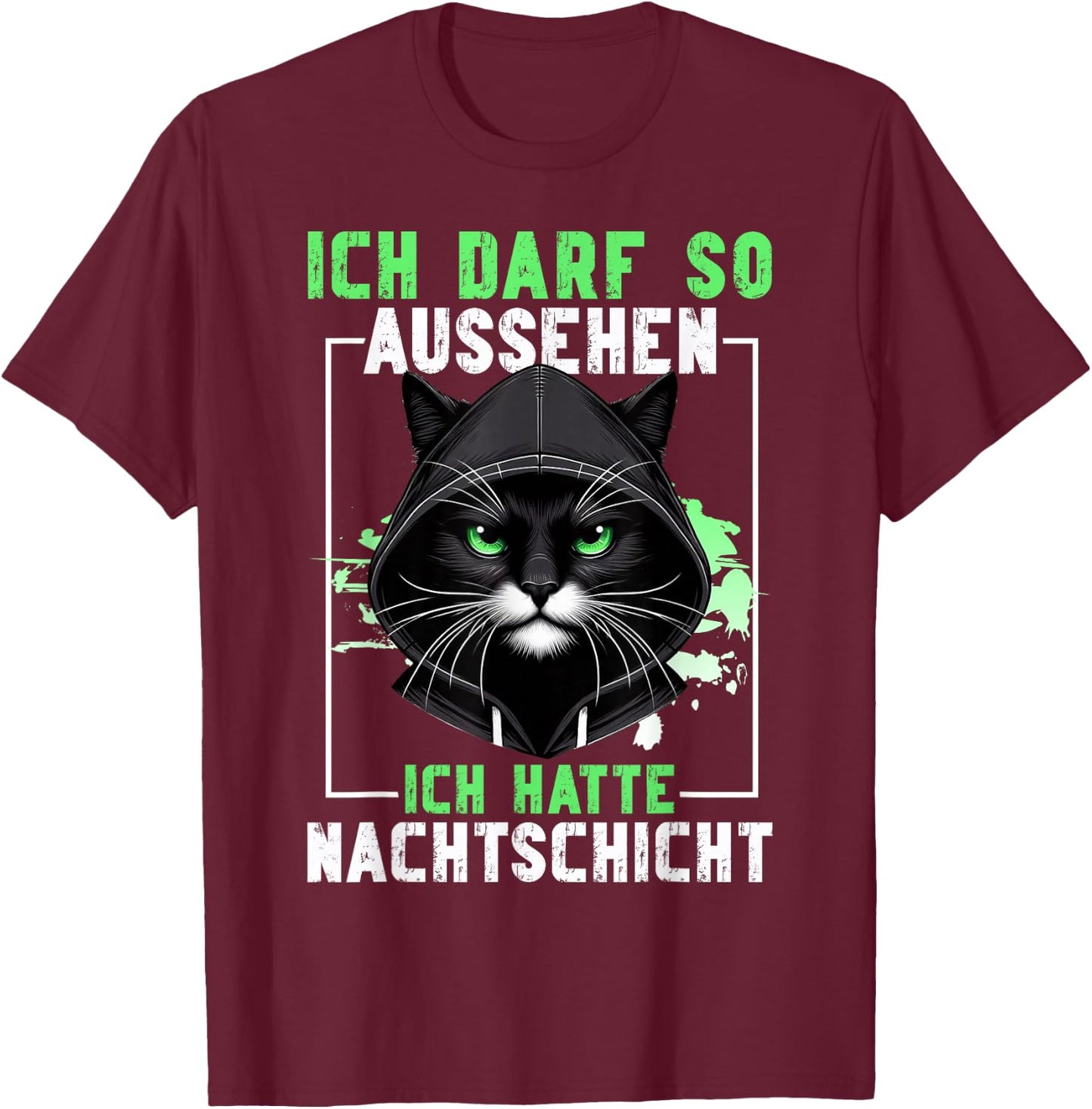Ich darf so aussehen Ich hatte Nachtschicht Lustige Katze T-Shirt - T-Shirt | Maroon