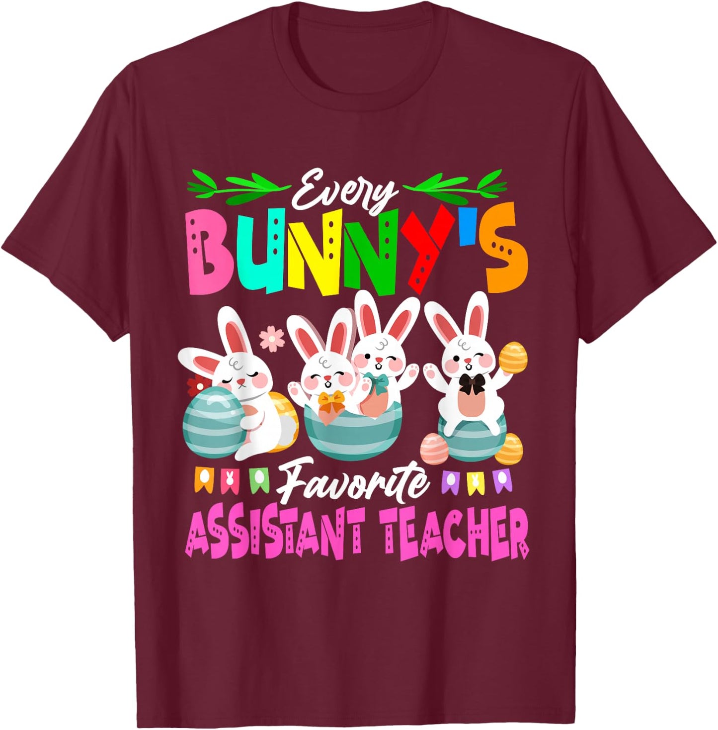 Every Bunny's Favorite Assistant Teacher Group Bunnies T-Shirt - T-Shirt | Maroon