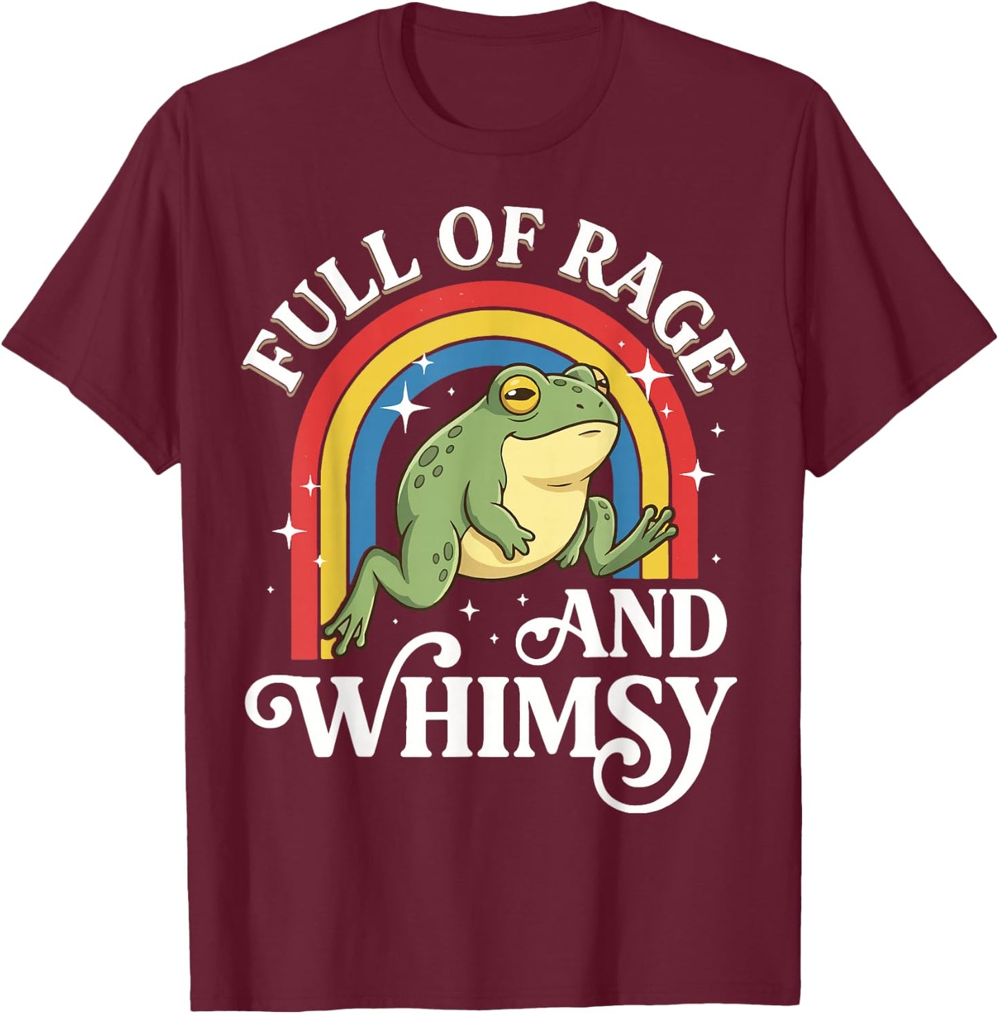 Full of Rage and Whimsy T-Shirt - T-Shirt | Maroon