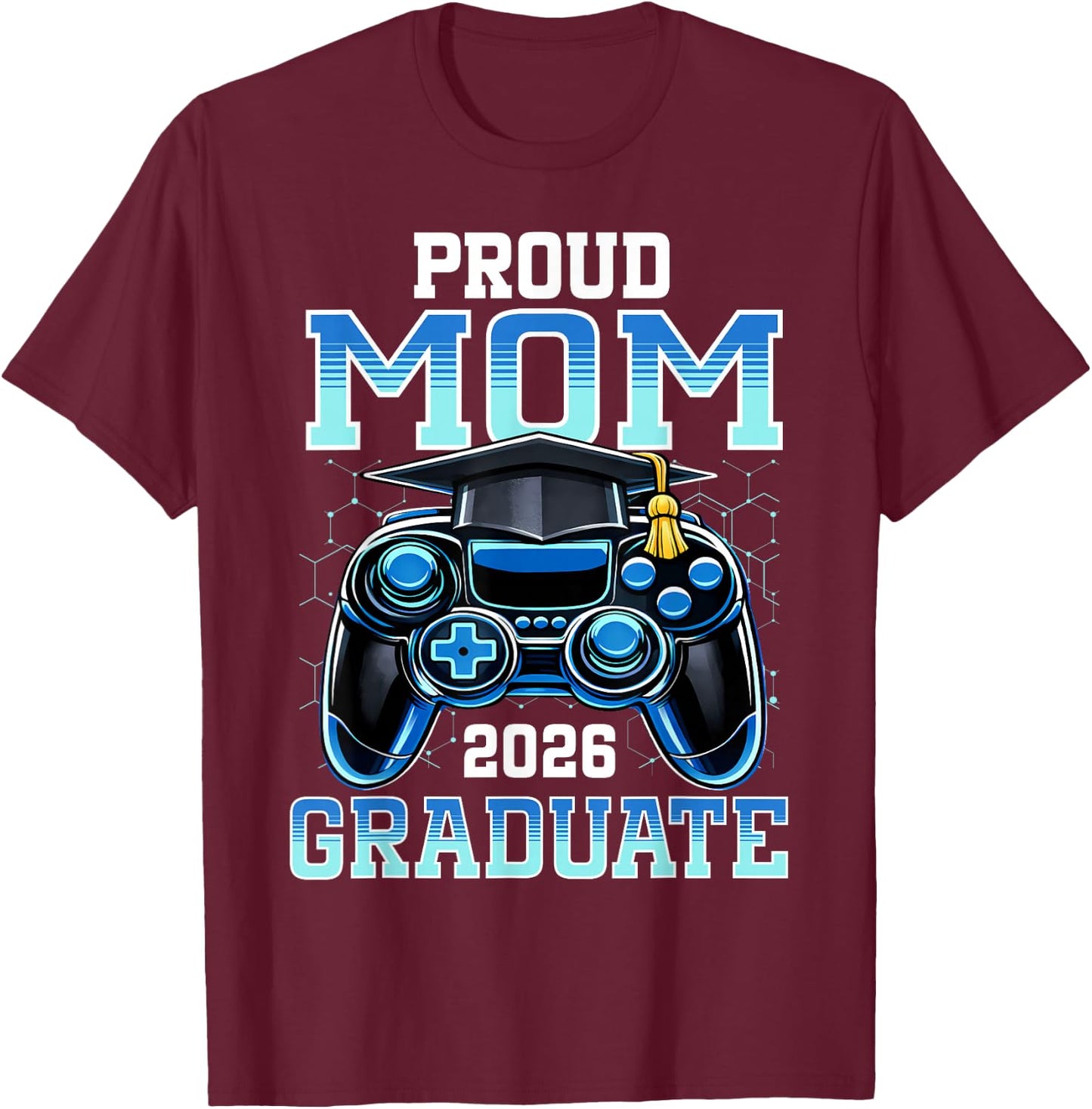 Proud Mom of a 2026 Graduate Gamer Senior Grad Family T-Shirt - T-Shirt | Maroon