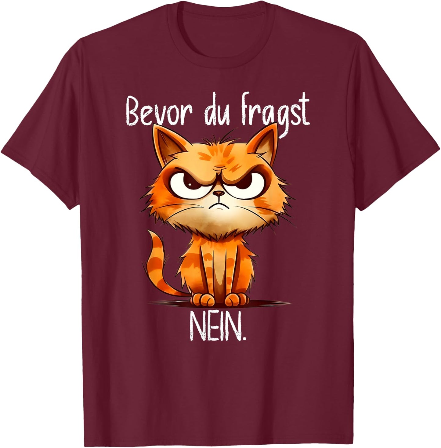 Funny Cat with Cheeky Saying "Bevor du Fragst Nein" [German T-Shirt - T-Shirt | Maroon