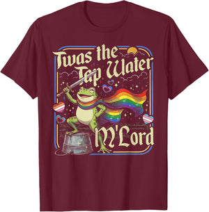 TWAS the Tap Water M'lord Frog LGBTQ Gay Pride Ally Pride T-Shirt - T-Shirt | Maroon