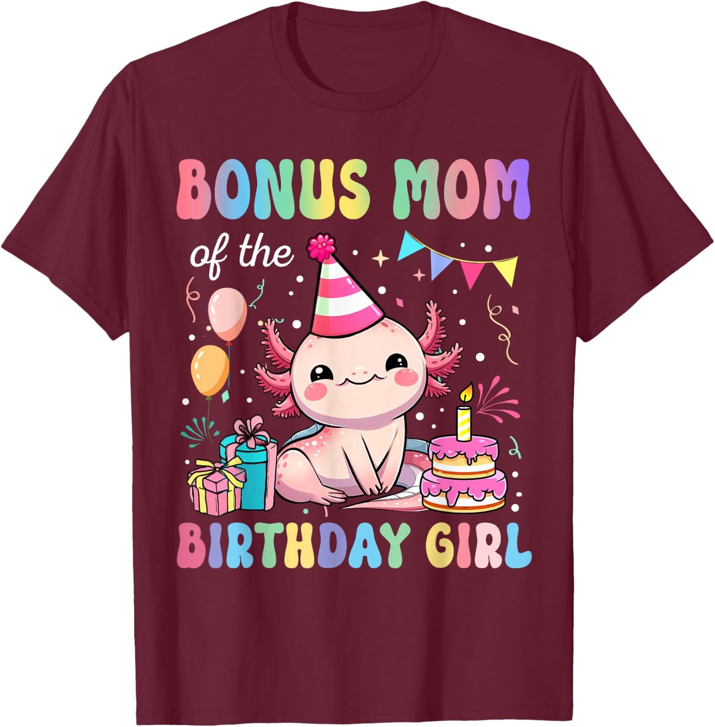 Bonus Mom Of The Birthday Girl Axolotl Bday Party Family T-Shirt - T-Shirt | Maroon