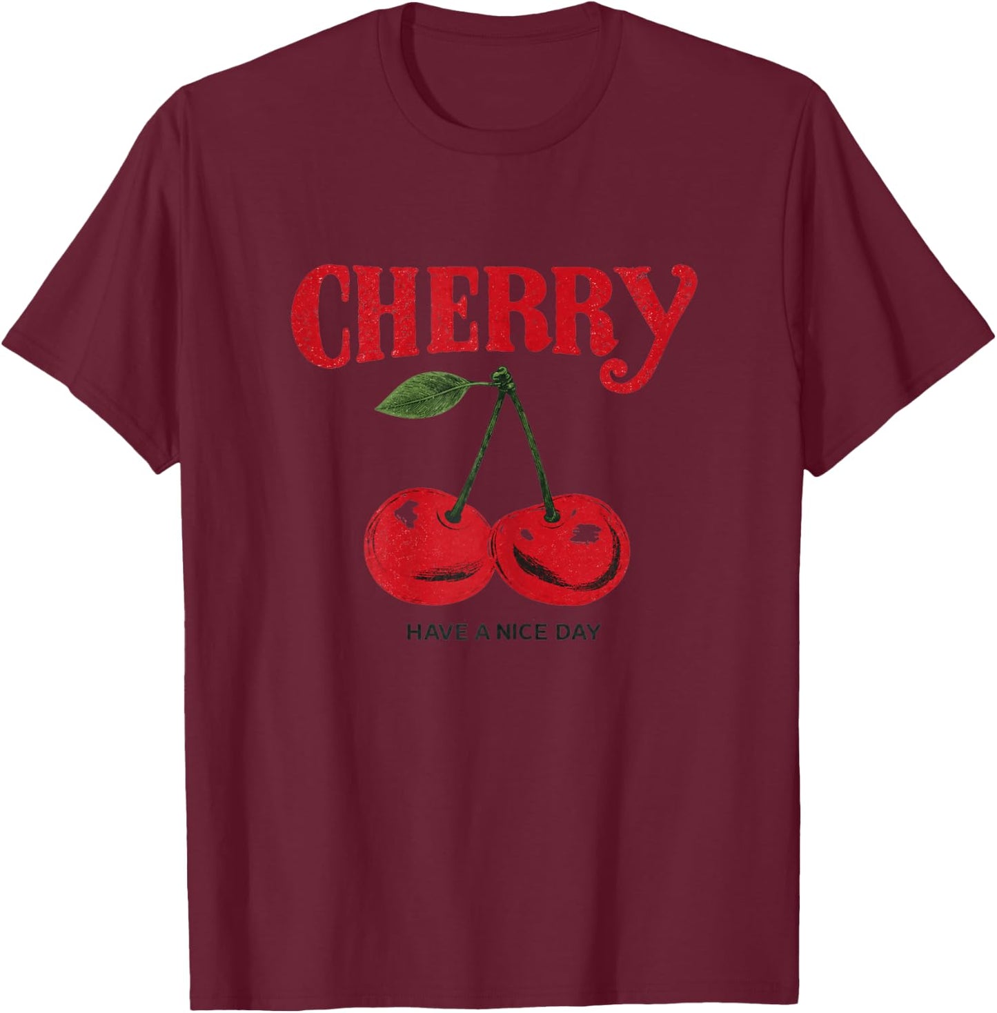 Funny Cherry Graphic – Have a Nice Day Retro T-Shirt - T-Shirt | Maroon
