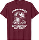 Undiagnosed But Somethin' Ain't Right T-Shirt - T-Shirt | Maroon