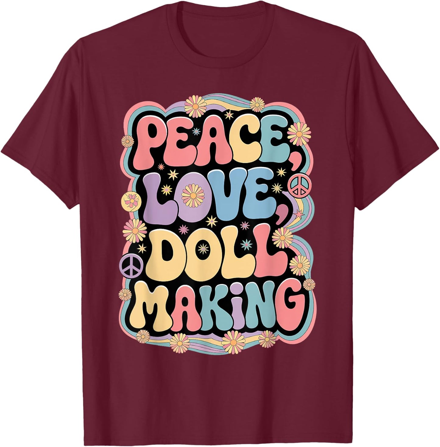 Dollmaker 60s 70s Hippie Retro Peace Love Doll making T-Shirt - T-Shirt | Maroon