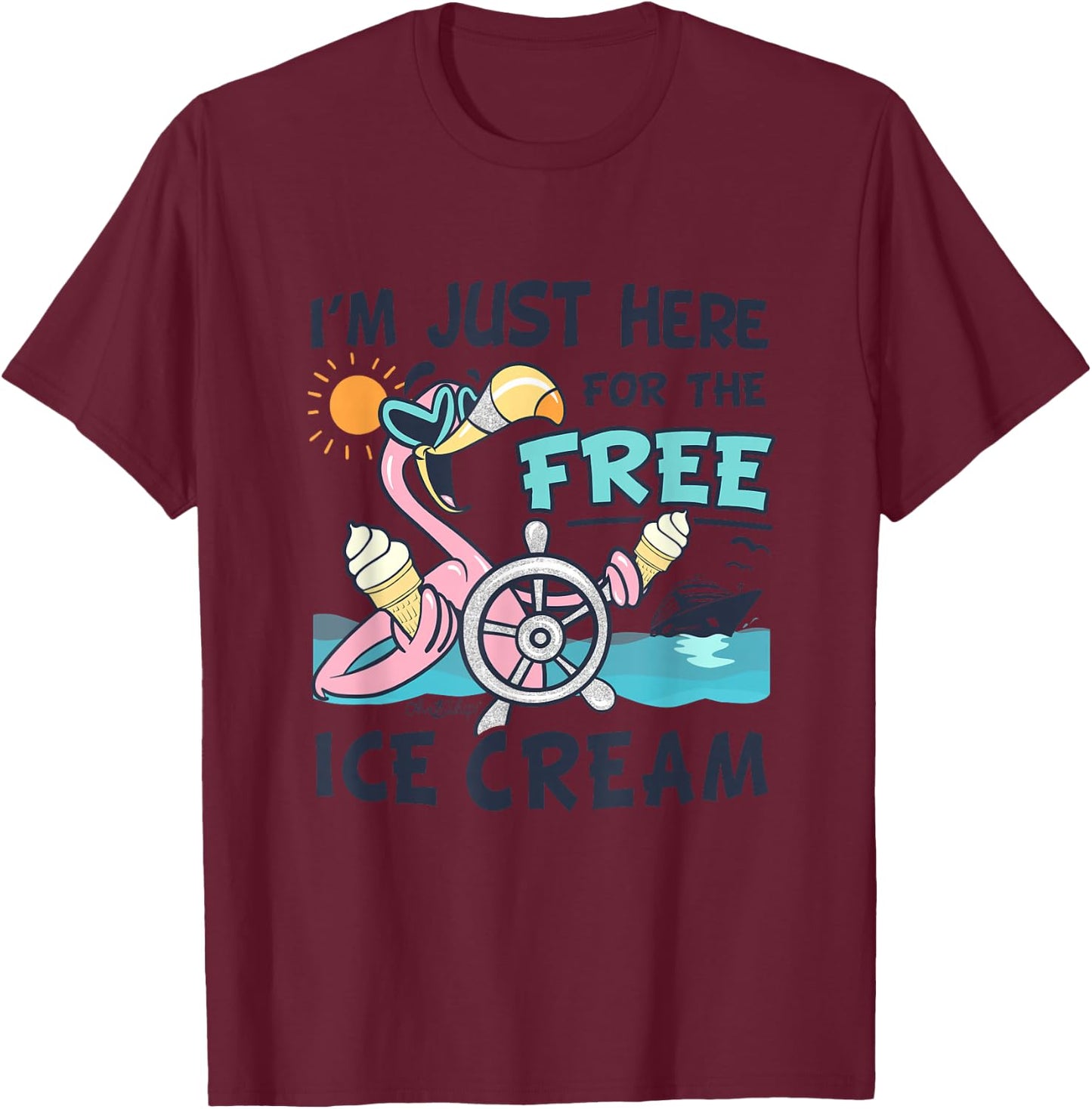 I'm Just Here for the FREE Ice Cream - Funny Matching Cruise T-Shirt - T-Shirt | Maroon