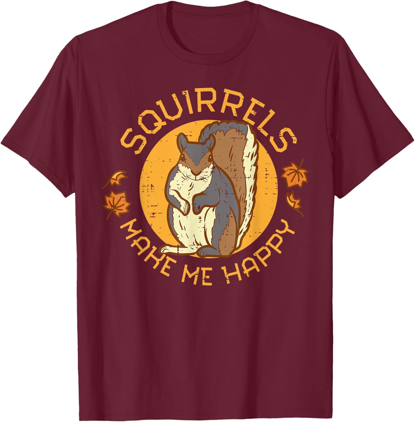 Squirrels Make Me Happy Fall Leaves Autumn Women Kids Men T-Shirt - T-Shirt | Maroon