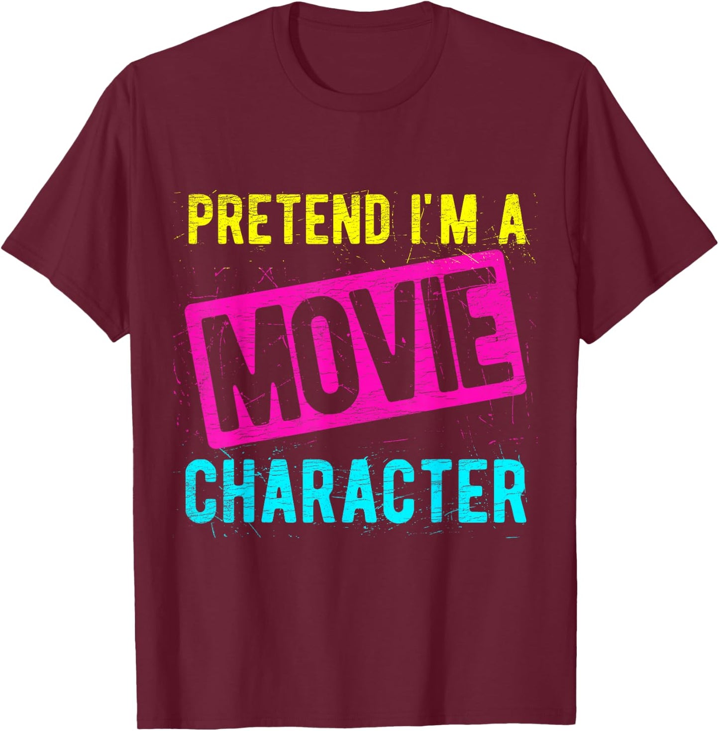 PRETEND I'M A Movie Character Costume Actor Acting Fan T-Shirt - T-Shirt | Maroon