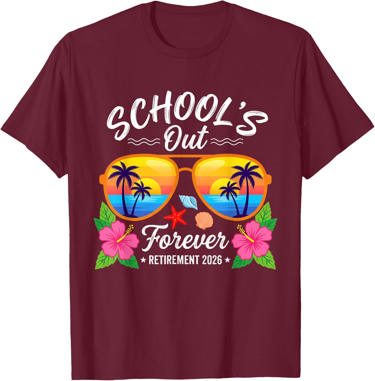School's Out Forever Retirement 2026 Funny Retired Teacher T-Shirt - T-Shirt | Maroon