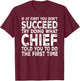 Chief - If at First You Don't Succeed Try Doing What T-Shirt - T-Shirt | Maroon