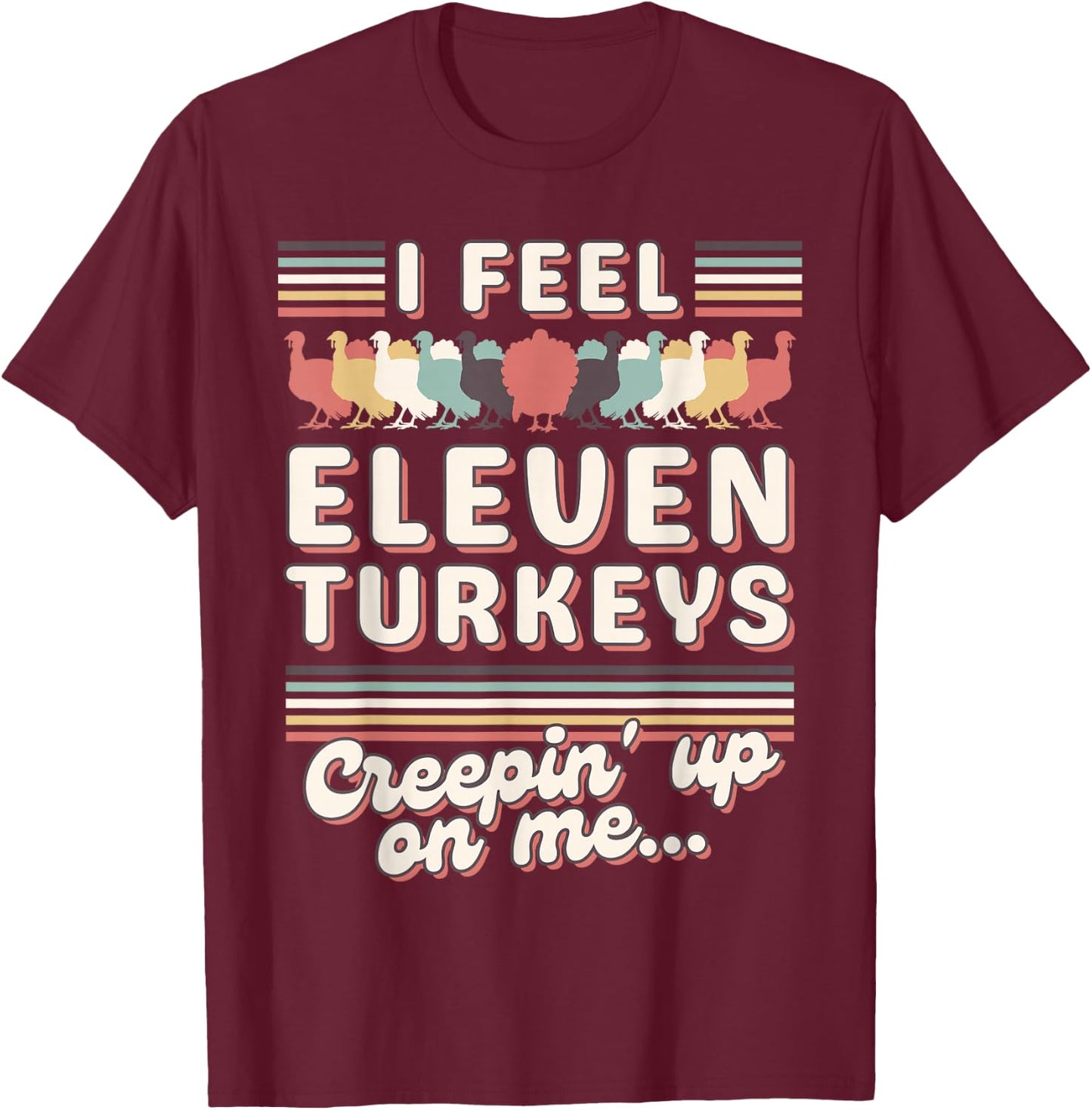I Feel Eleven Turkeys Creepin' up on Me Vintage 70's Groovy T-Shirt - T-Shirt | Maroon
