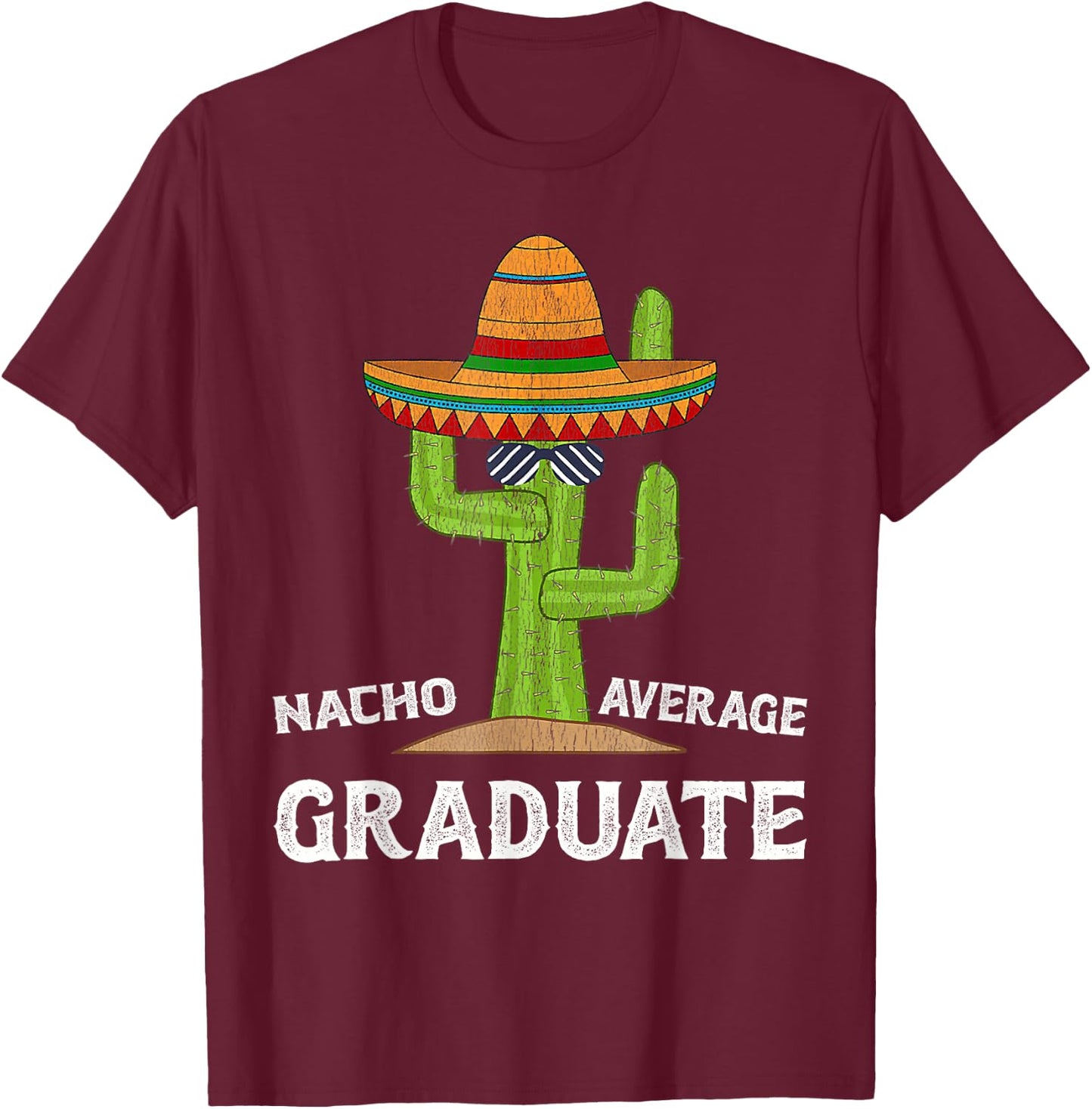 Fun Hilarious Graduate Joke Humor | Funny Nacho Average T-Shirt - T-Shirt | Maroon