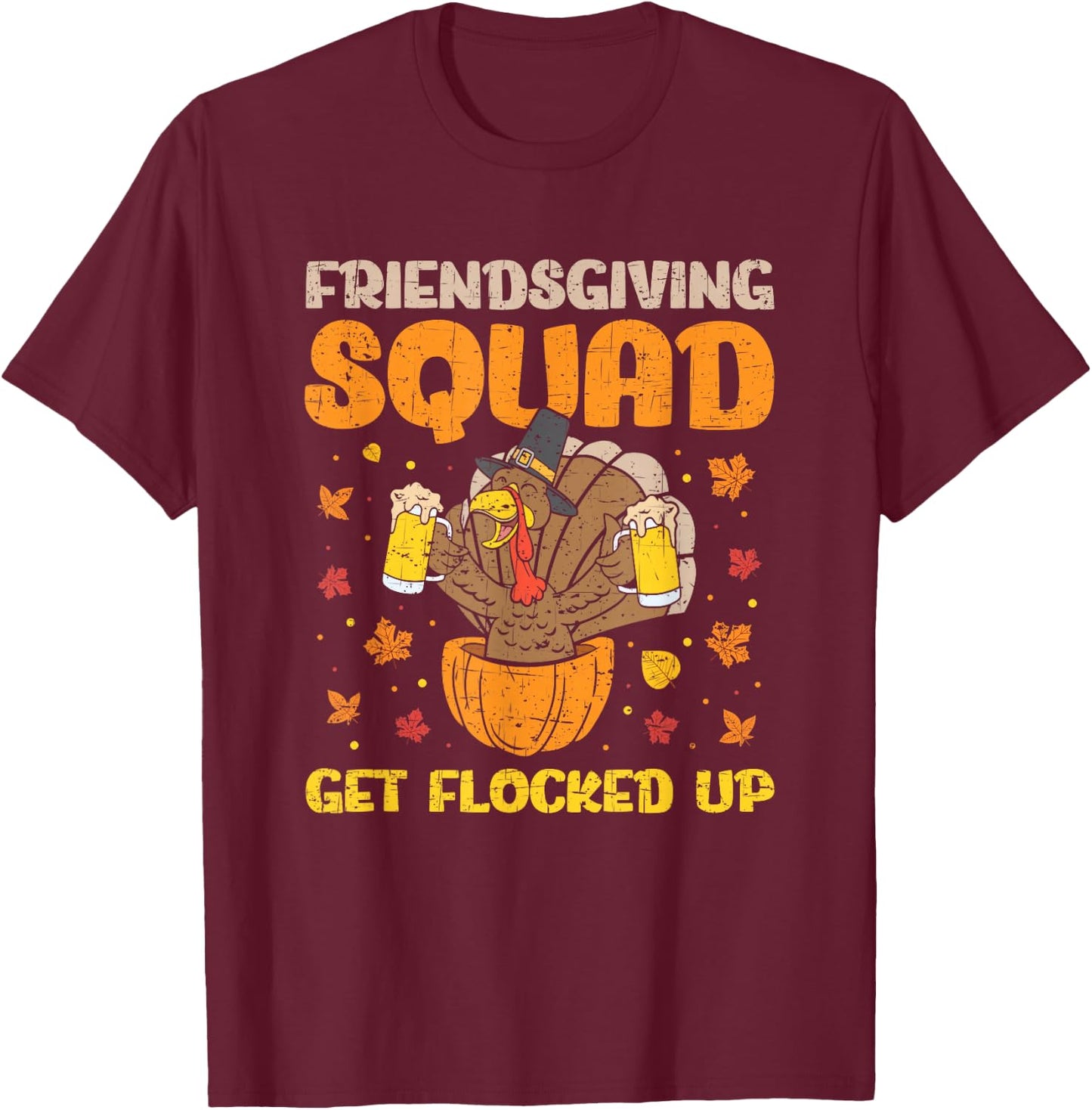 Friendsgiving Squad Get Flocked Up Matching Friendsgiving T-Shirt - T-Shirt | Maroon