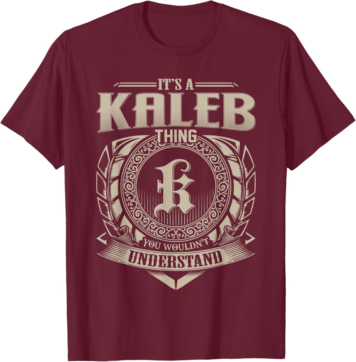 It's A Kaleb Thing You Wouldn't Understand Funny First Name T-Shirt - T-Shirt | Maroon