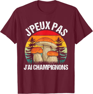 Mushroom J'peux Pas J'ai Mushrooms Funny Porcini Mushrooms , Black, S T-Shirt - T-Shirt | Maroon