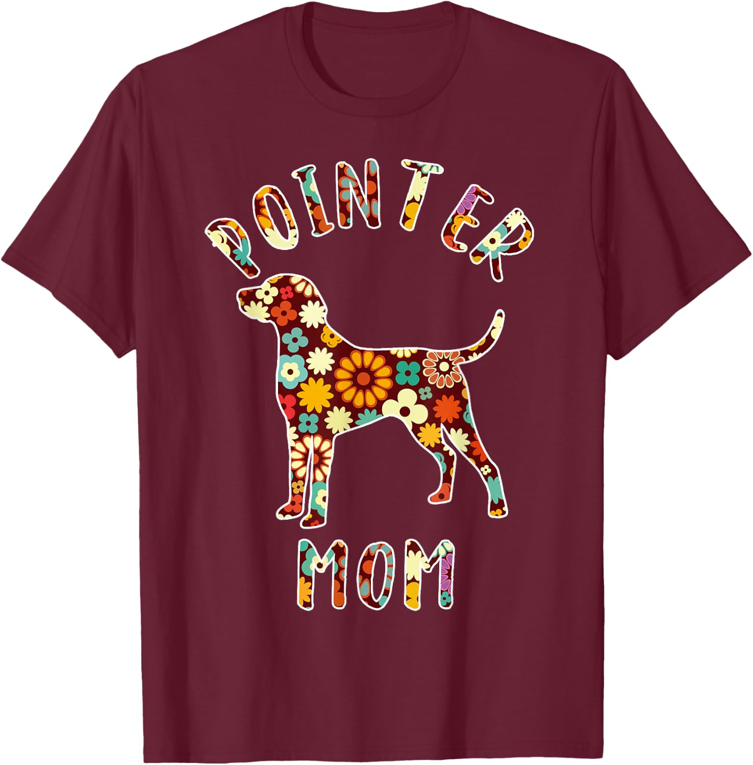 German Shorthaired Pointer Mom Pointer Mama Dog Mom T-Shirt - T-Shirt | Maroon