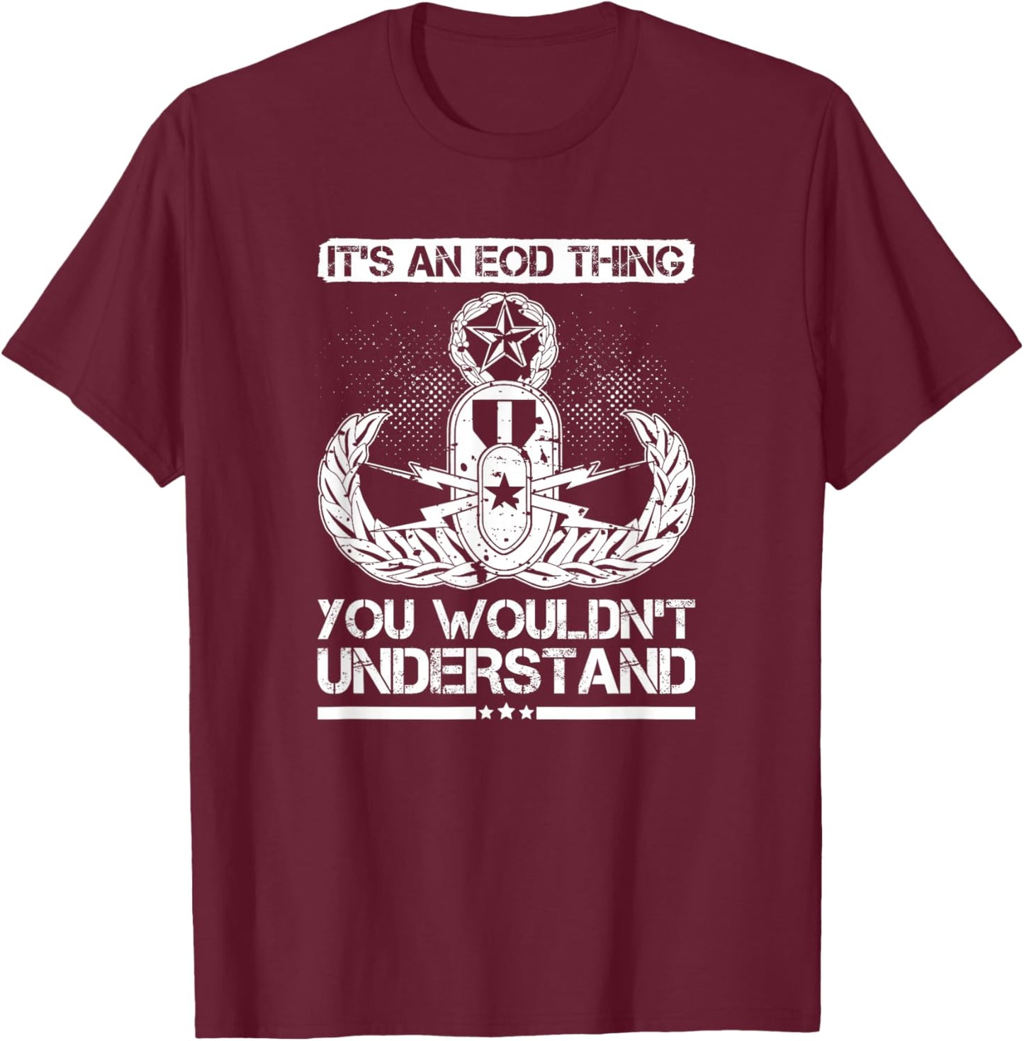 It's An EOD Thing You Wouldn't Understand Military T Shirt T-Shirt - T-Shirt | Maroon