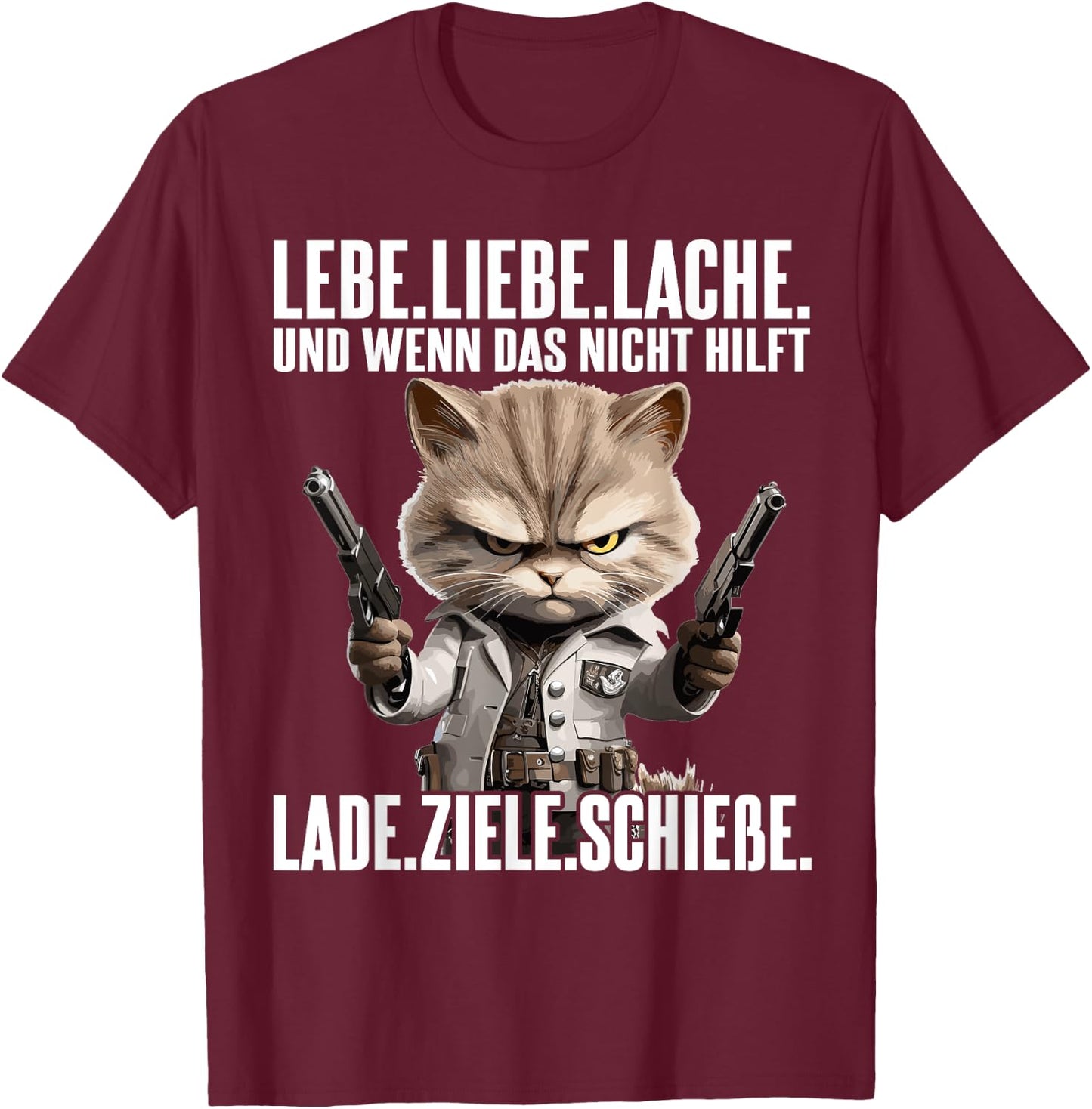 with German Text "Lebe Liebe lache wenn das nicht hilft lade ziele schieße", black T-Shirt - T-Shirt | Maroon