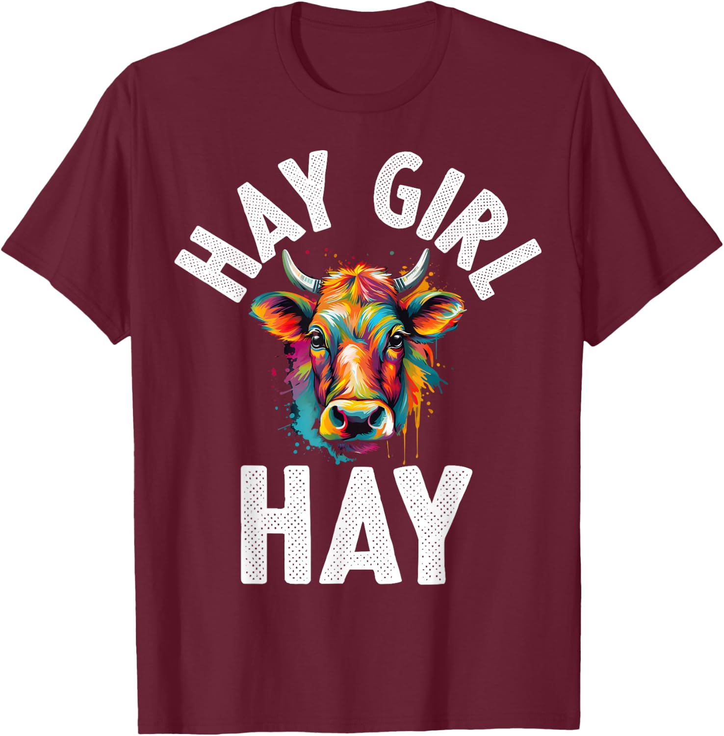 Hay Girl Hay T-Shirt - T-Shirt | Maroon