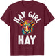 Hay Girl Hay T-Shirt - T-Shirt | Maroon