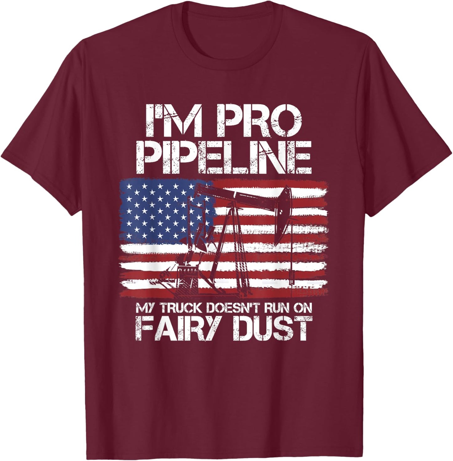 I'm Pro Pipeline Trucker Oil Gas Pipeliner American Flag T-Shirt - T-Shirt | Maroon