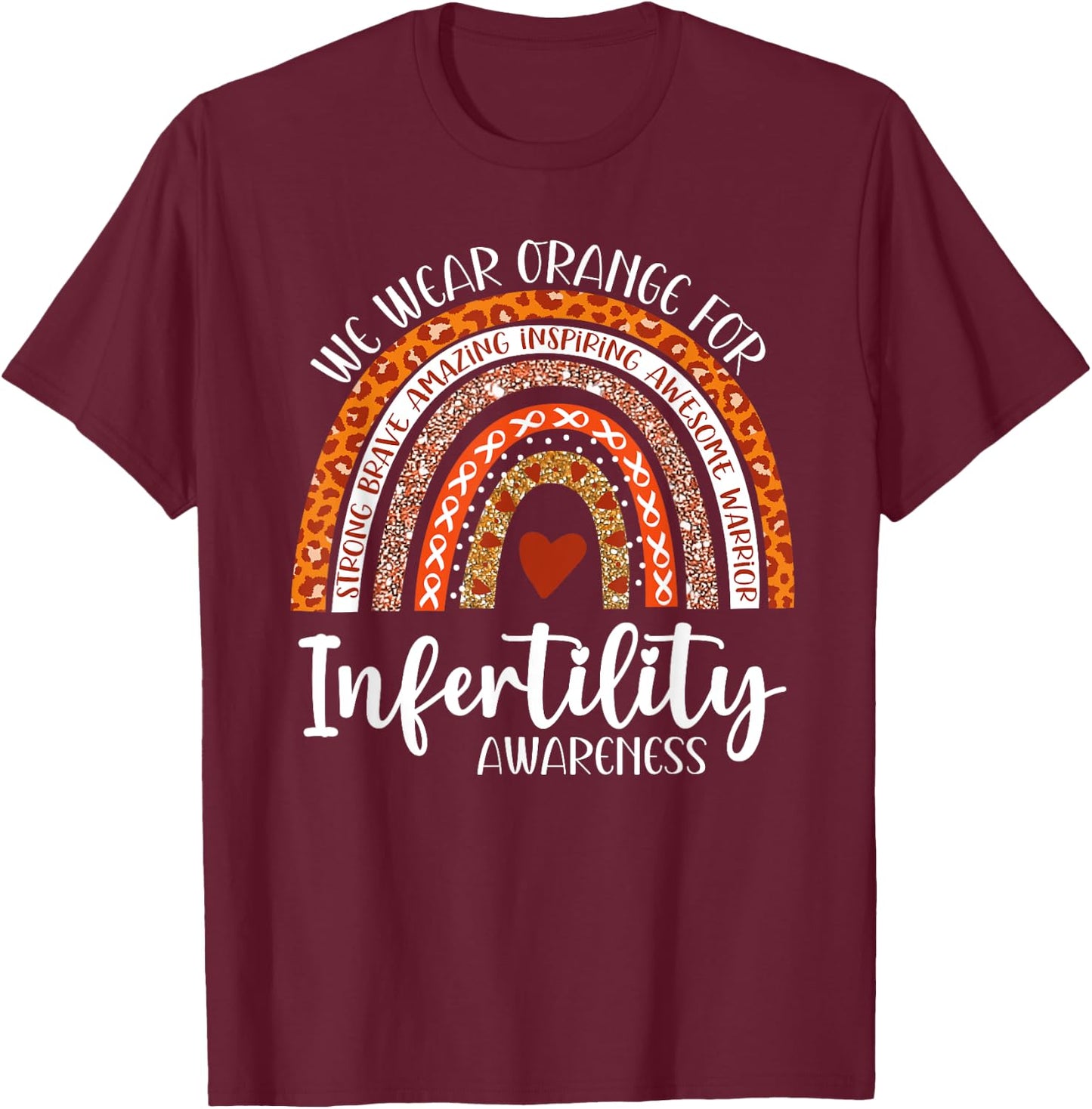 We Wear Orange Infertility Awareness Week Rainbow IVF Month T-Shirt - T-Shirt | Maroon