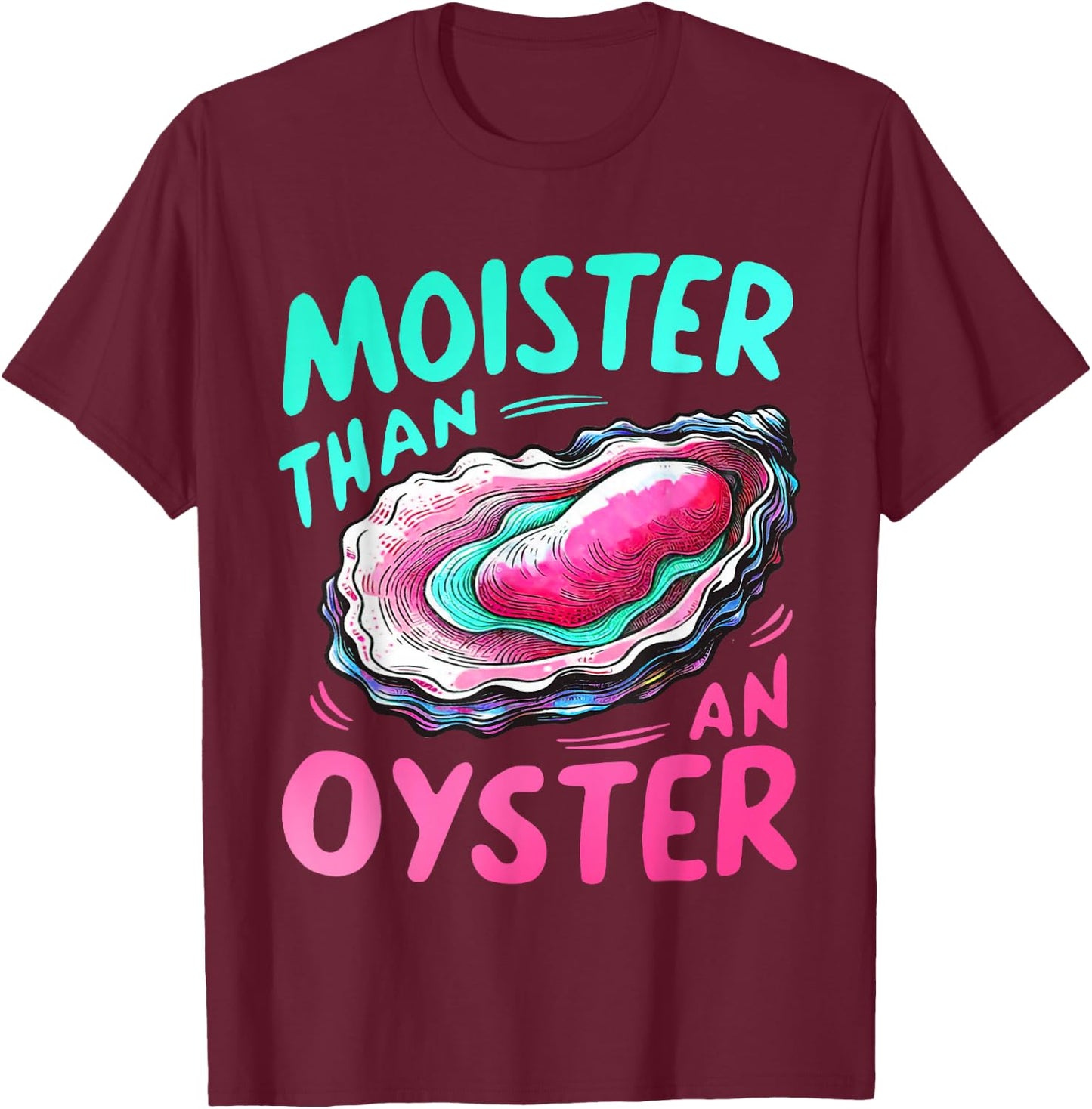 Moister Than An Oyster Funny Humor Groovy Halloween T-Shirt - T-Shirt | Maroon