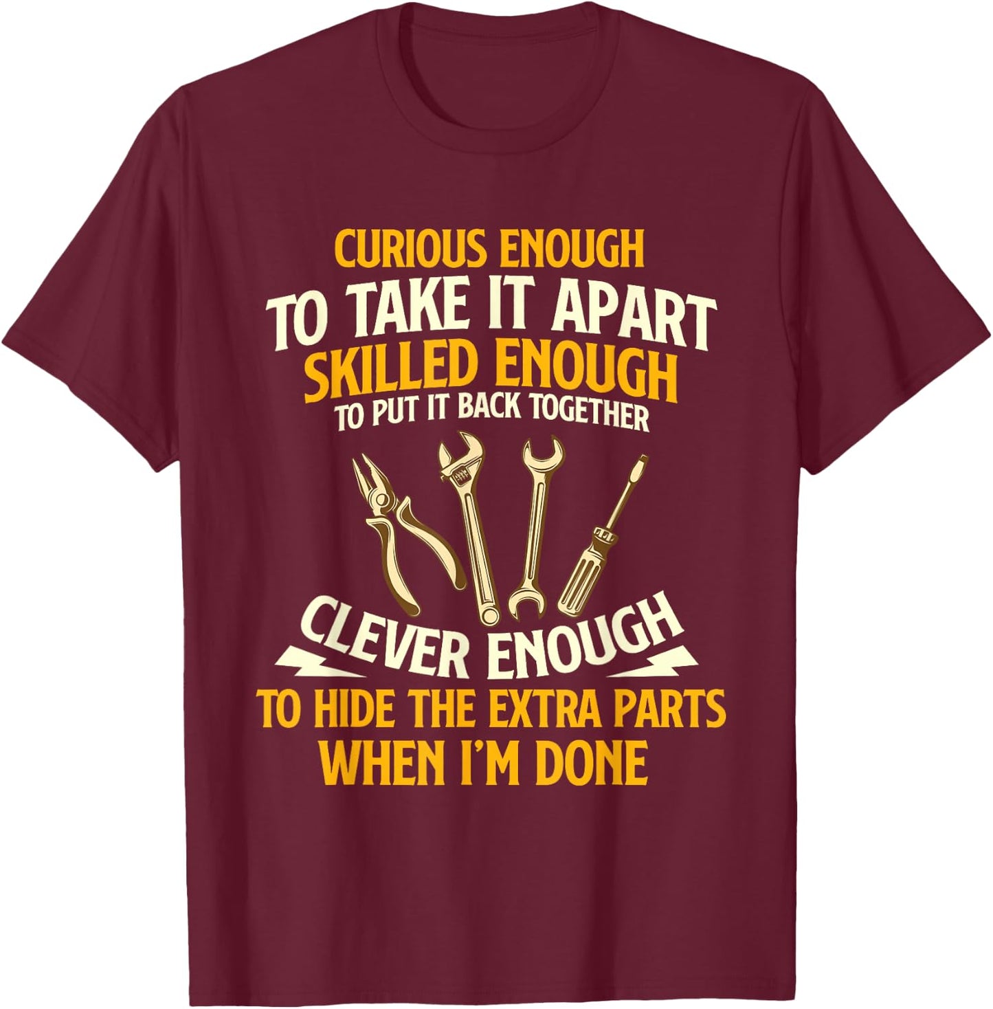 Curious Enough To Take It Apart - Car Guy Auto Mechanic T-Shirt - T-Shirt | Maroon