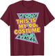 This Is My 90-s Costume 80's 90's Party T-Shirt - T-Shirt | Maroon