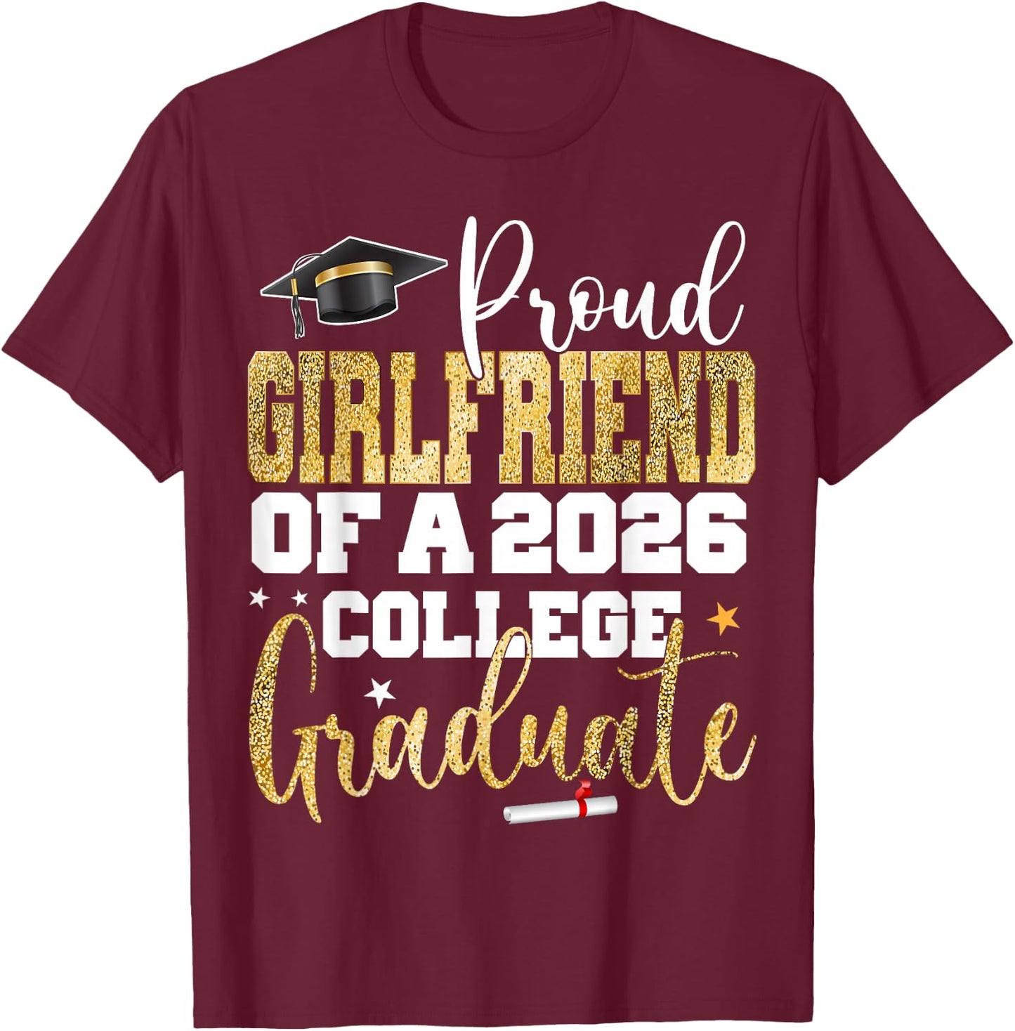 Proud Girlfriend of 2026 Graduate College Graduation Party T-Shirt - T-Shirt | Maroon