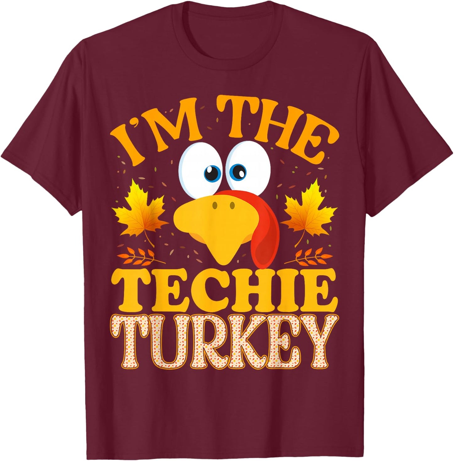 Thanksgiving I'm The Techie Turkey Matching T-Shirt - T-Shirt | Maroon