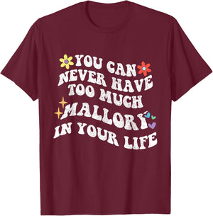 Retro Groovy You Can Never Have Too Much Mallory In Your T-Shirt - T-Shirt | Maroon