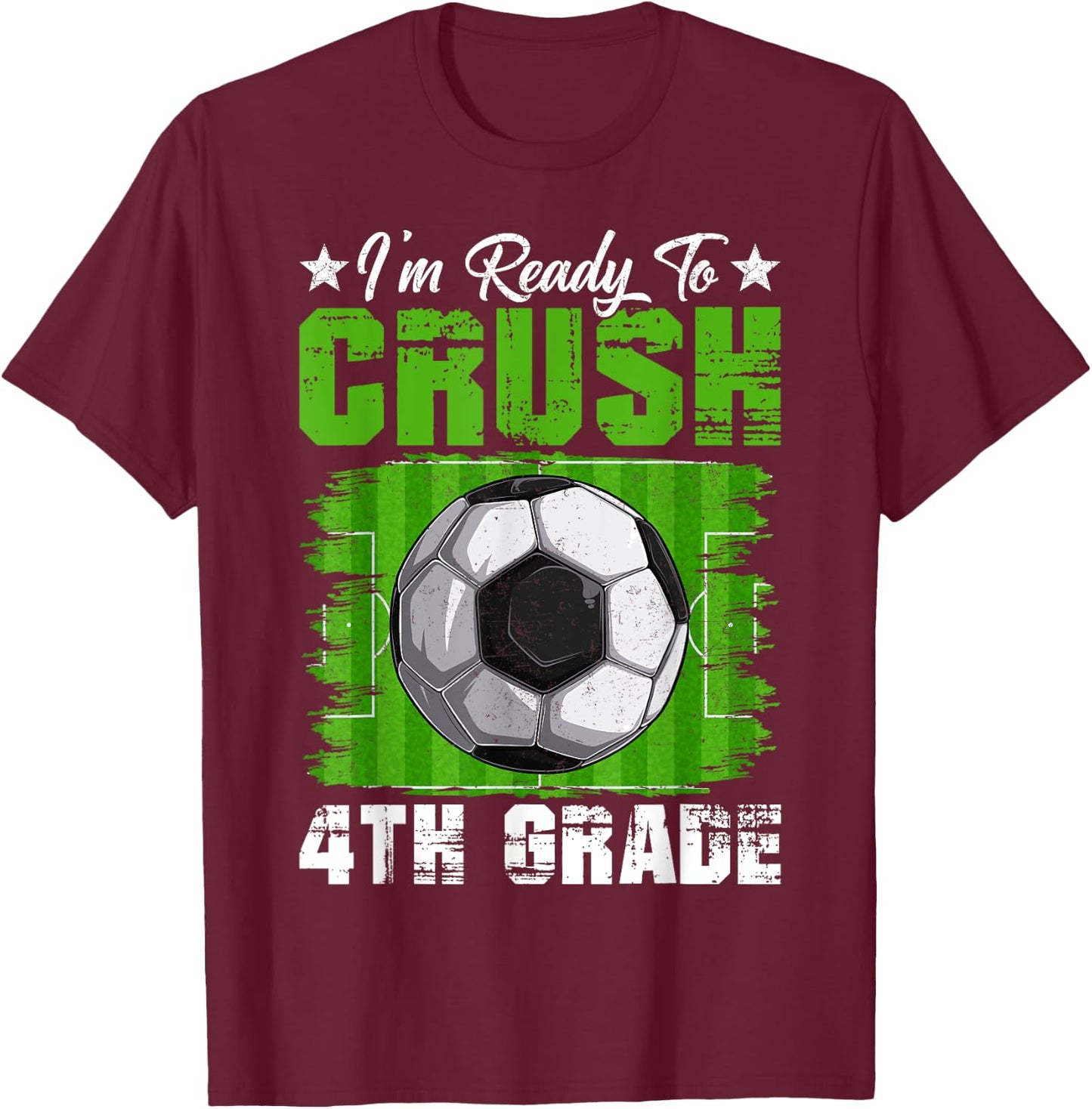I'm Ready To Crush 4th Grade Back To School Soccer Lover Fan T-Shirt - T-Shirt | Maroon