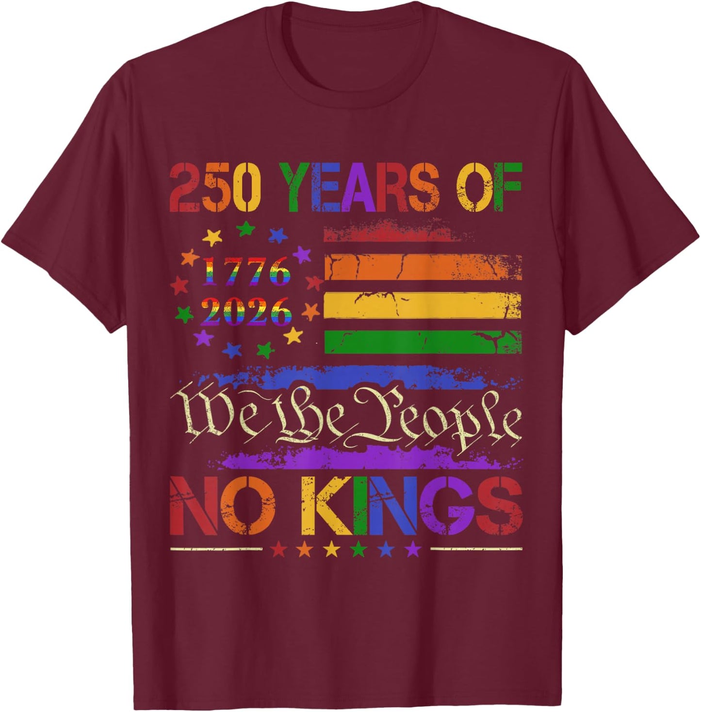 Funny 250th Anniversary No Kings LGBT Pride Shirt Men Women T-Shirt - T-Shirt | Maroon