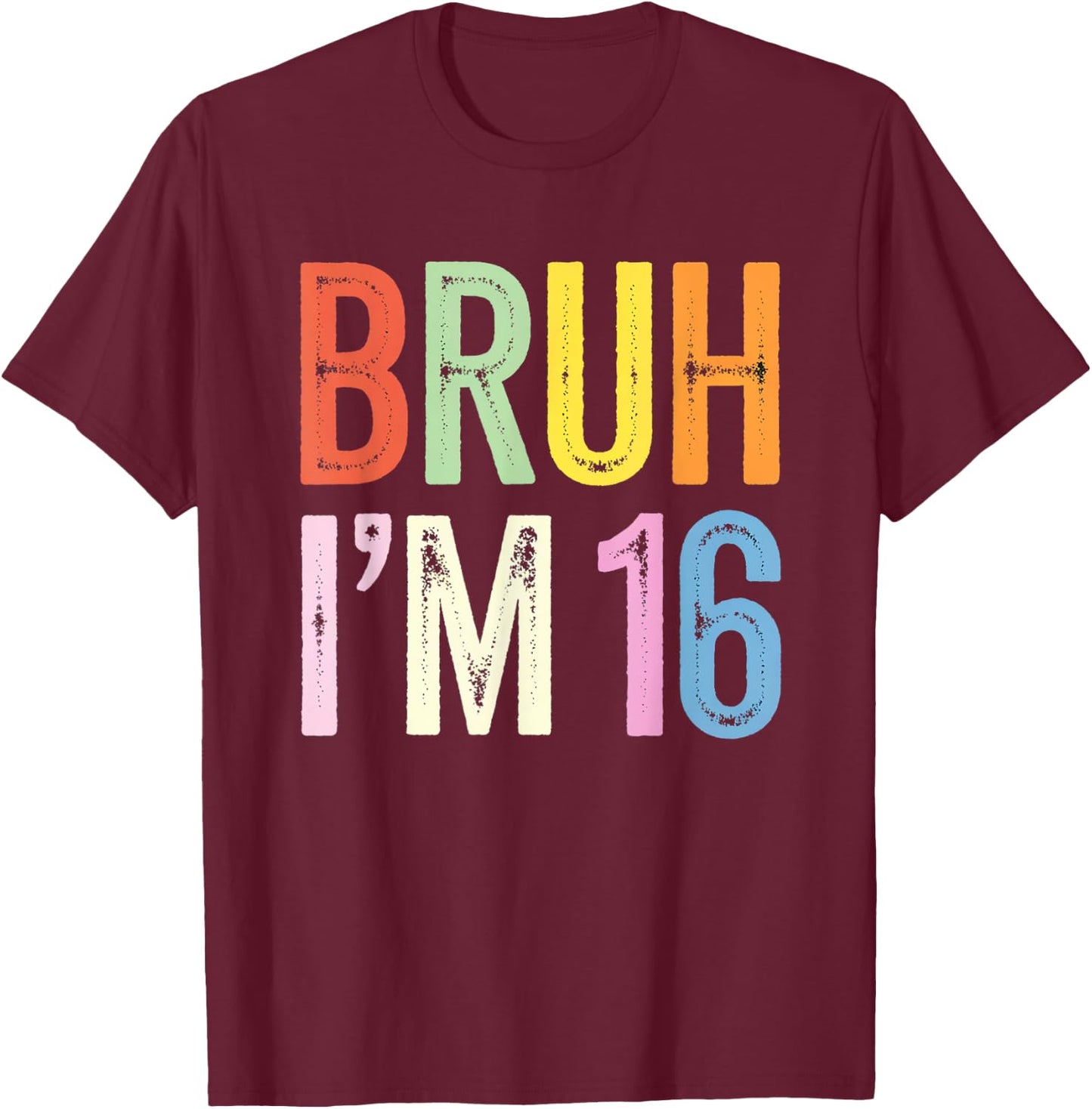 Bruh I'm 16 Birthday Party Funny 16e pour enfants en bas âge, femmes et hommes T-Shirt - T-Shirt | Maroon