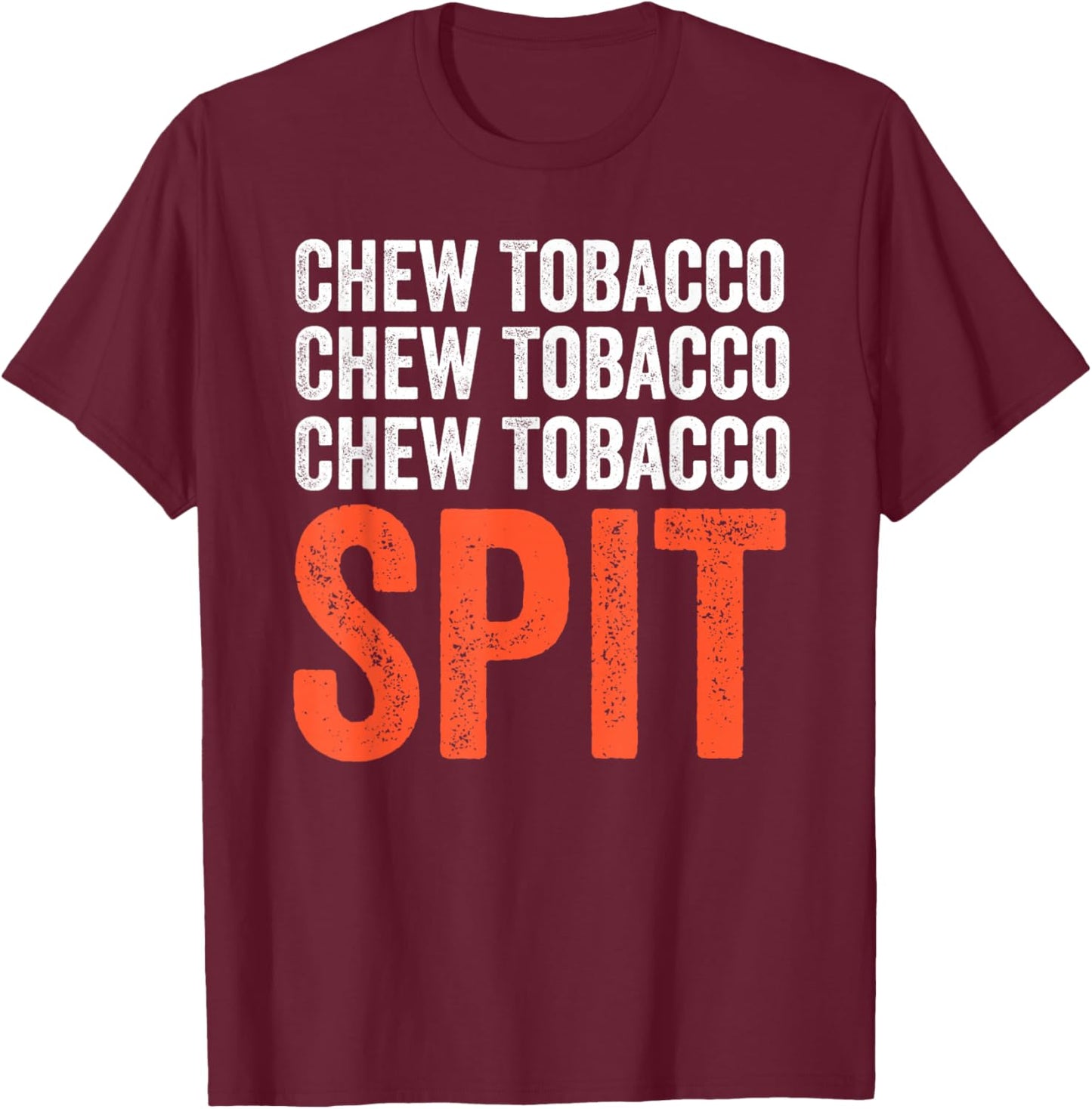 Country Lyrics Shirt | Chew Tobacco Spit Shirt T-Shirt - T-Shirt | Maroon