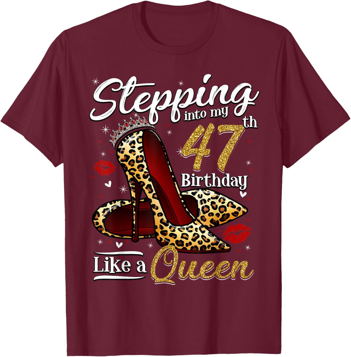 High Heels Stepping Into My 47th Birthday 47 and Fabulous T-Shirt - T-Shirt | Maroon